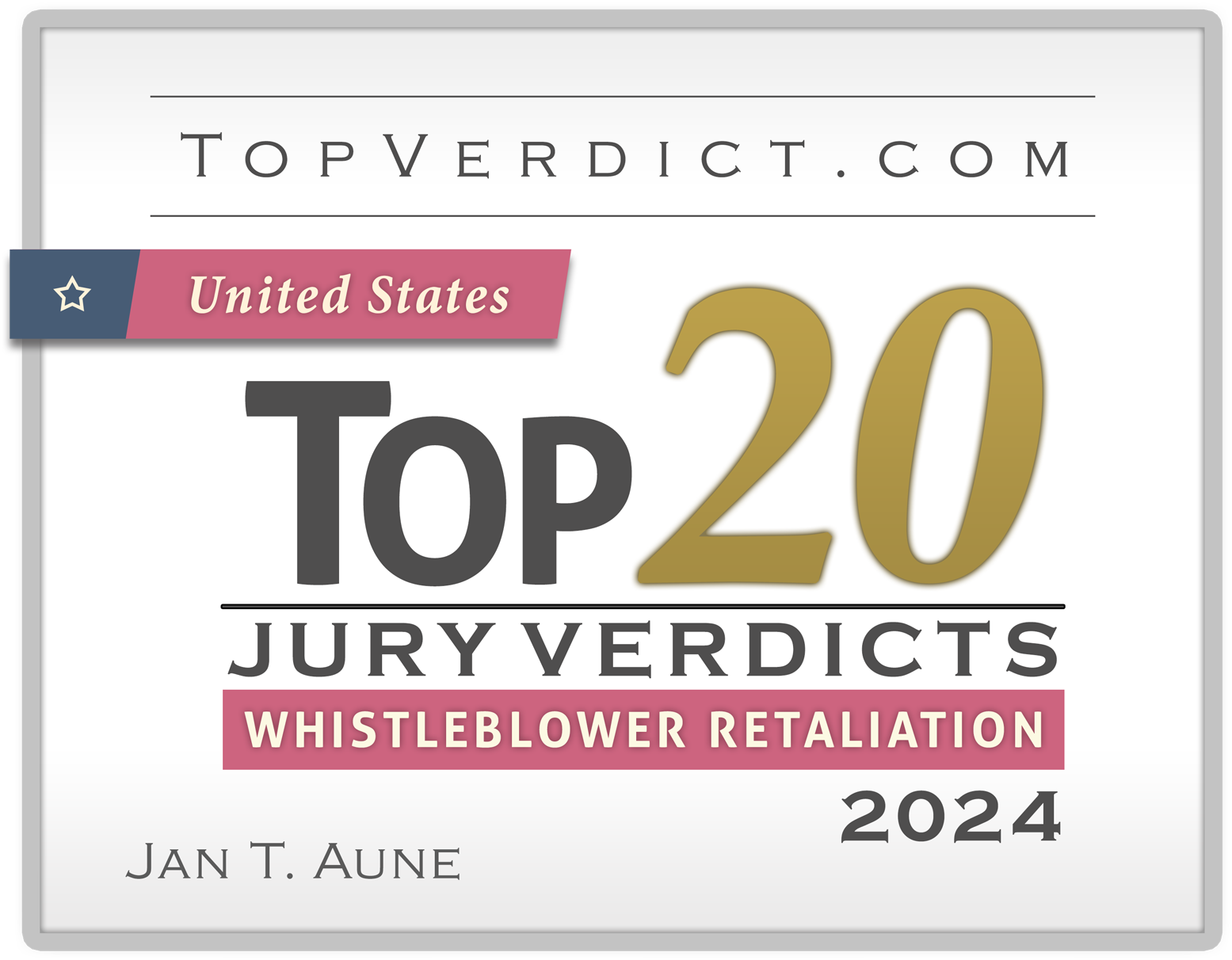 Jan T. Aune Recognized by TopVerdict.com as having Top 20 Whistleblower Retaliation Verdict in the United States in 2024