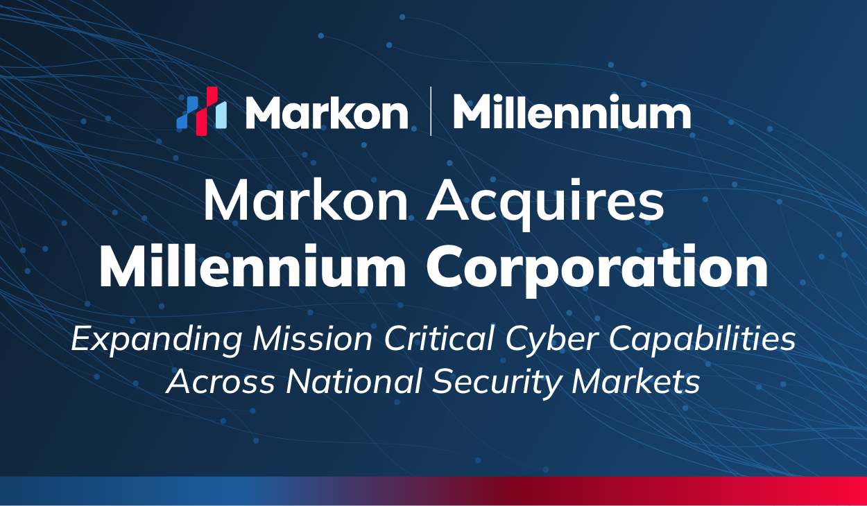 Markon Acquires Millennium Corporation, Expanding Mission Critical Cyber Capabilities Across National Security Markets