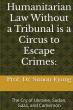 Humanitarian Law Without A Tribunal Is A Circus For Escape Crimes: The Cry Of Ukraine, Sudan, Gaza, And Cameroon
