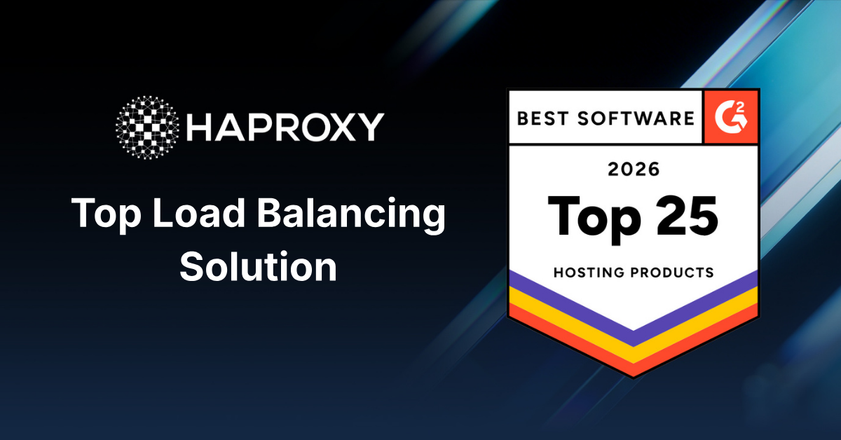 HAProxy Ranked #3 Best Web Hosting Software Product in G2’s 2026 Best Software Awards