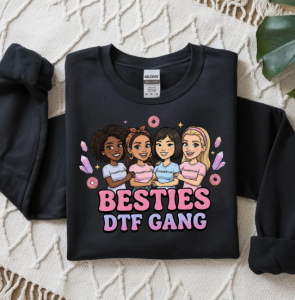 Besties DTF Gang sweatshirt
