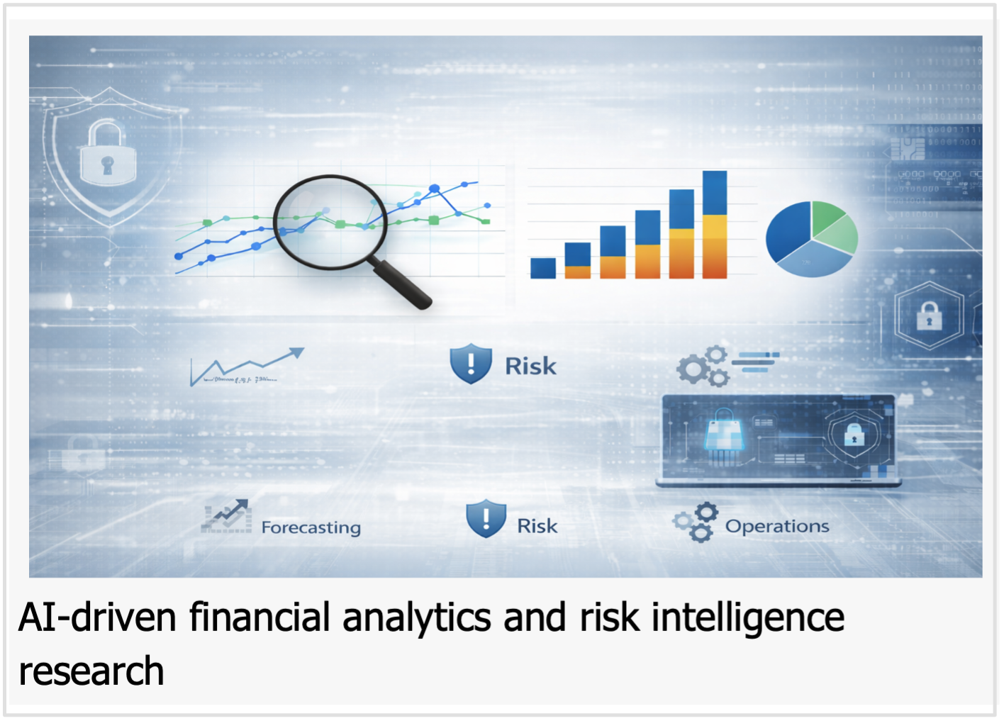 AI & Business Analytics Researcher Focuses on FinTech, Risk, and Digital Transformation for Organizational Growth