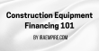 Construction Equipment Financing Guide 2026 Released for Contractors and Business Owners