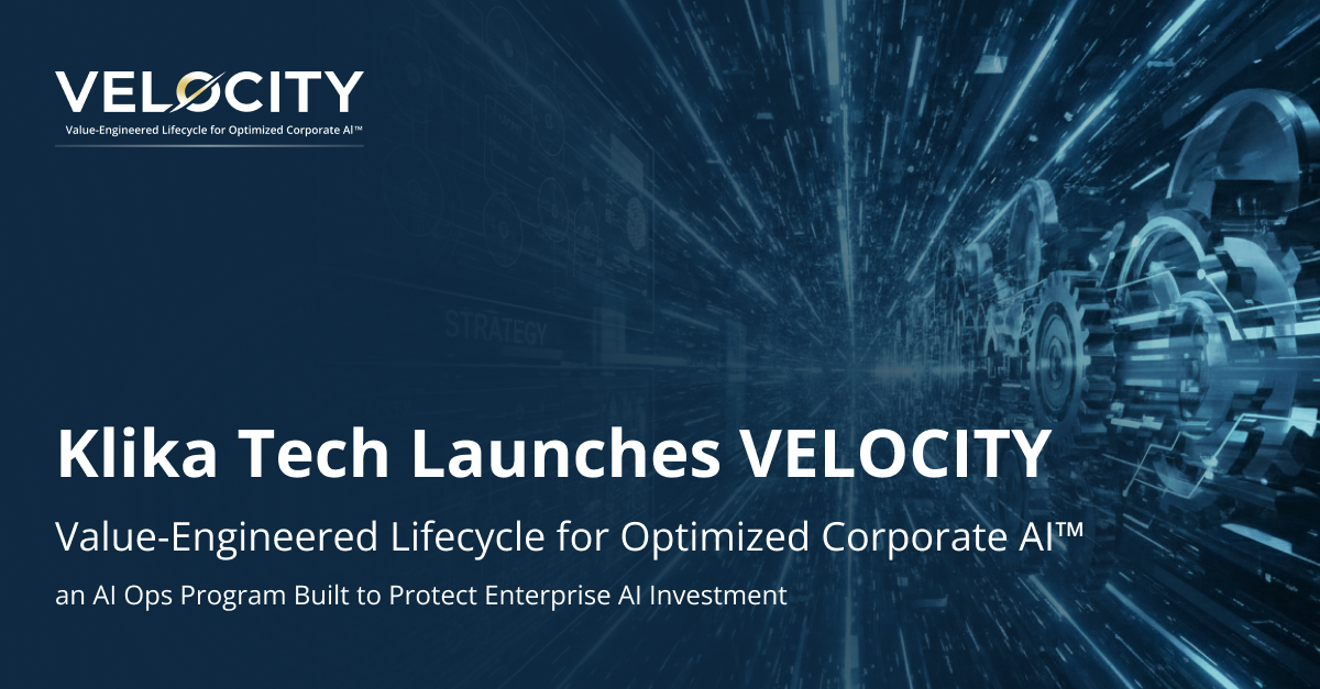 Klika Tech Launches VELOCITY: Value-Engineered Lifecycle for Optimized Corporate AI™