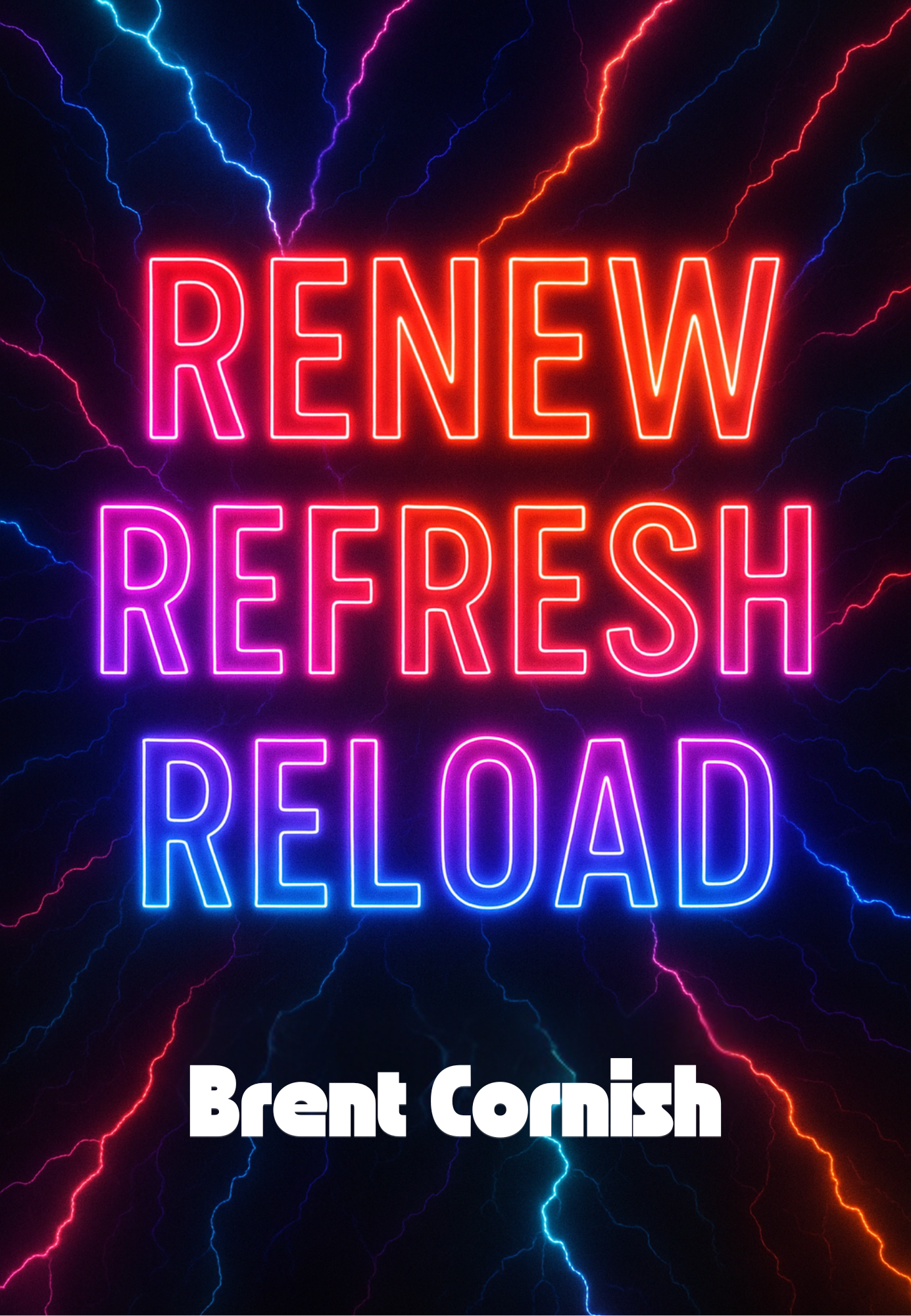 Brent Cornish Releases Second Book, Renew, Refresh, Reload, Offering Message of Restoration and Hope