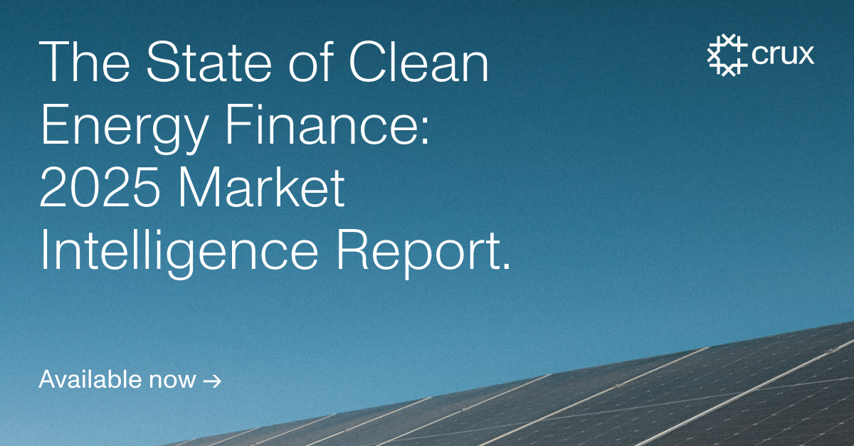 Crux 2025 Market Intelligence Report Shows Clean Energy Finance Market Adapted & Grew Amid Policy Shifts