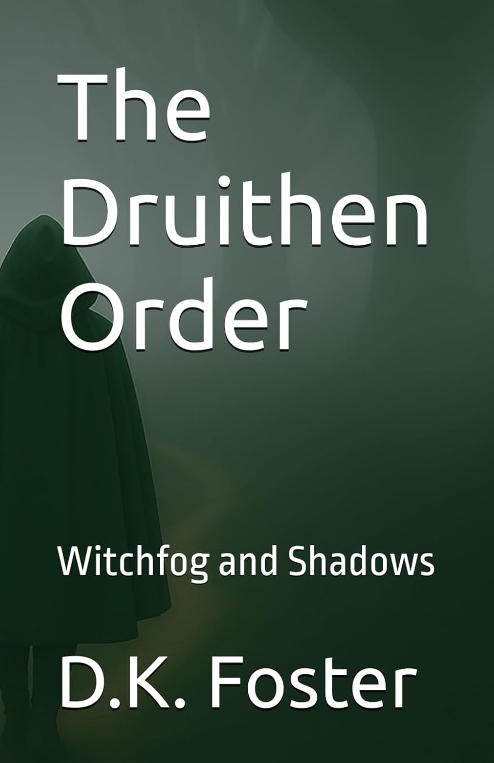 The Druithen Order: Witchfog And Shadows Unleashes Ancient Magic In A Dark Fantasy Debut