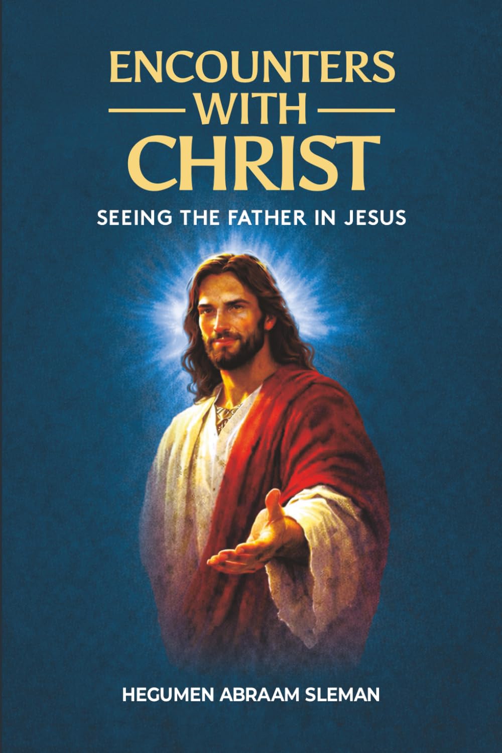 Encounters With Christ: Seeing The Father In Jesus Invites Readers Into A Deeper Vision Of The Gospel