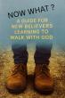 Now What? By Brian Horn Provides A Gentle Roadmap For New Believers Beginning Their Walk With God