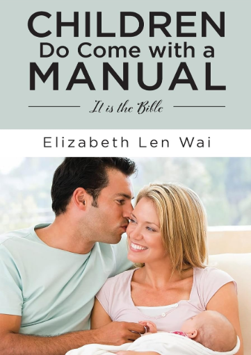 Elizabeth A. Len Wai Reminds Readers That God Has Already Given Us the Ultimate Parenting Guide — the Bible