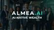 Almea plans to Establish an AI-Native Wealth Bank, Subject to Regulatory Approval— Pioneering Agent-Driven Finance Era