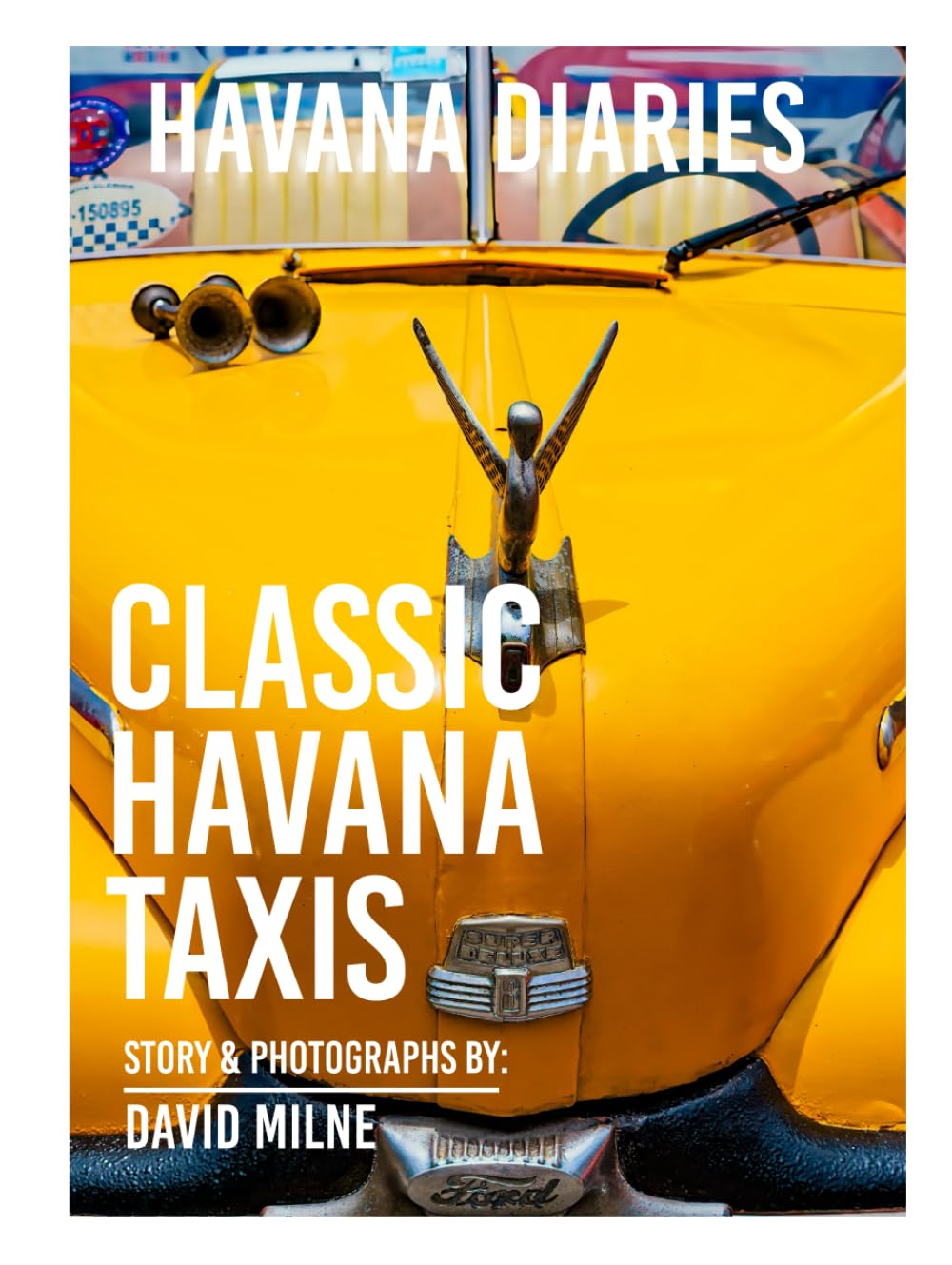Havana Diaries: Classic Havana Taxis Captures Cuba’s Rolling Icons Through The Lens Of David Milne
