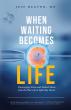 'When Waiting Becomes Life' Offers Hope and Clarity for the 1 in 6 Facing Infertility