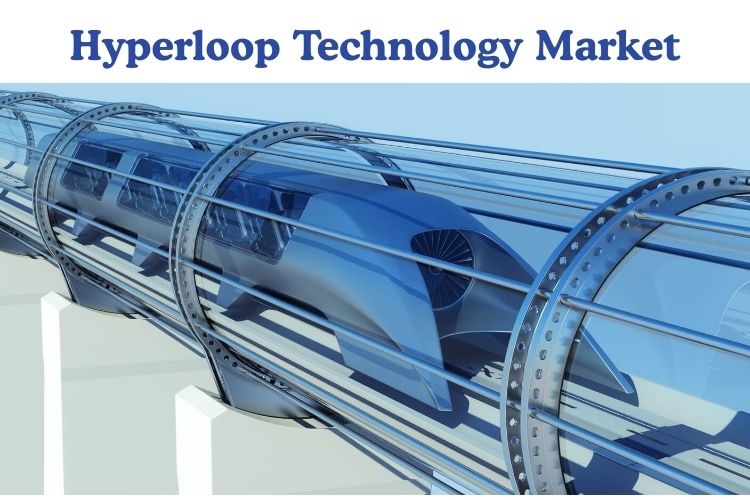 Hyperloop Technology Market to Reach US$21.69 Bn by 2031 | CAGR 38.86% | Capsule, Propulsion & Infrastructure Insights