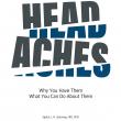 Headaches: Why You Have Them, What You Can Do About Them Brings Decades Of Neurological Expertise To Listeners Worldwide