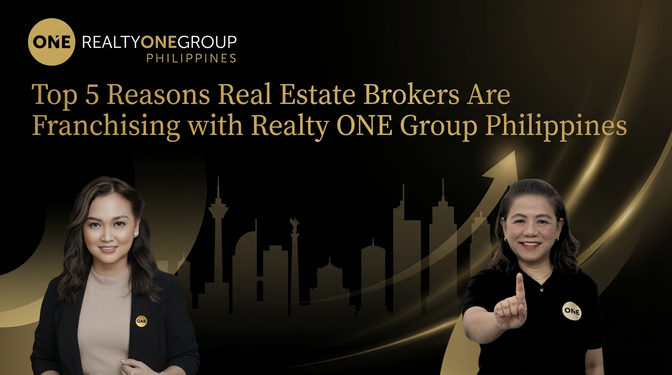 Top 5 Reasons Real Estate Brokers Are Franchising with Realty ONE Group Philippines