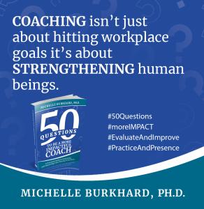 Quote 3 from Michelle Burkhard's book 50 Questions to be a more Impactful Coach