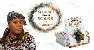 Strength beyond Scars by Francisca Akum Fobeteh