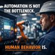 Automation Is Not the Limiting Factor in Modern Factories. Humans Are.