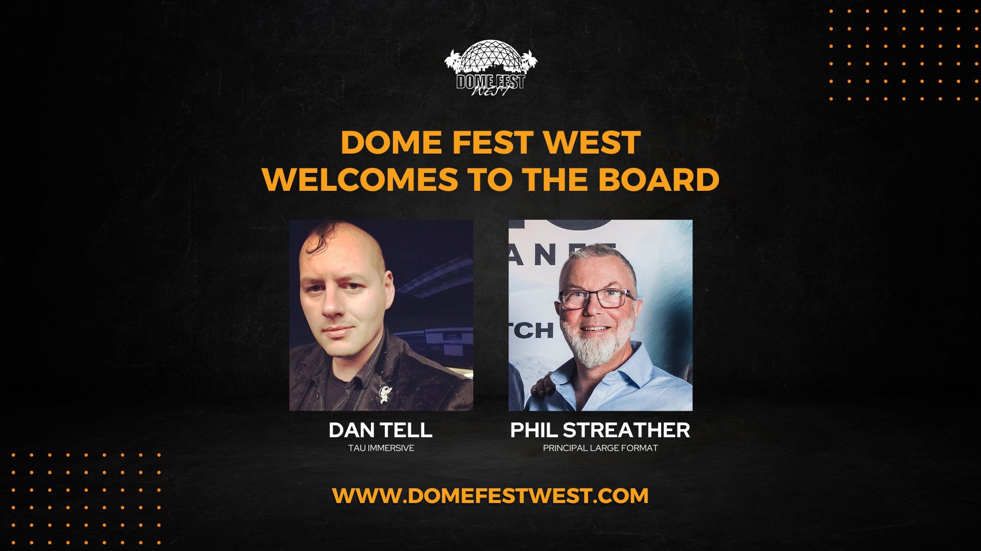 Dome Fest West Welcomes Dan Tell and Phil Streather to Board of Directors