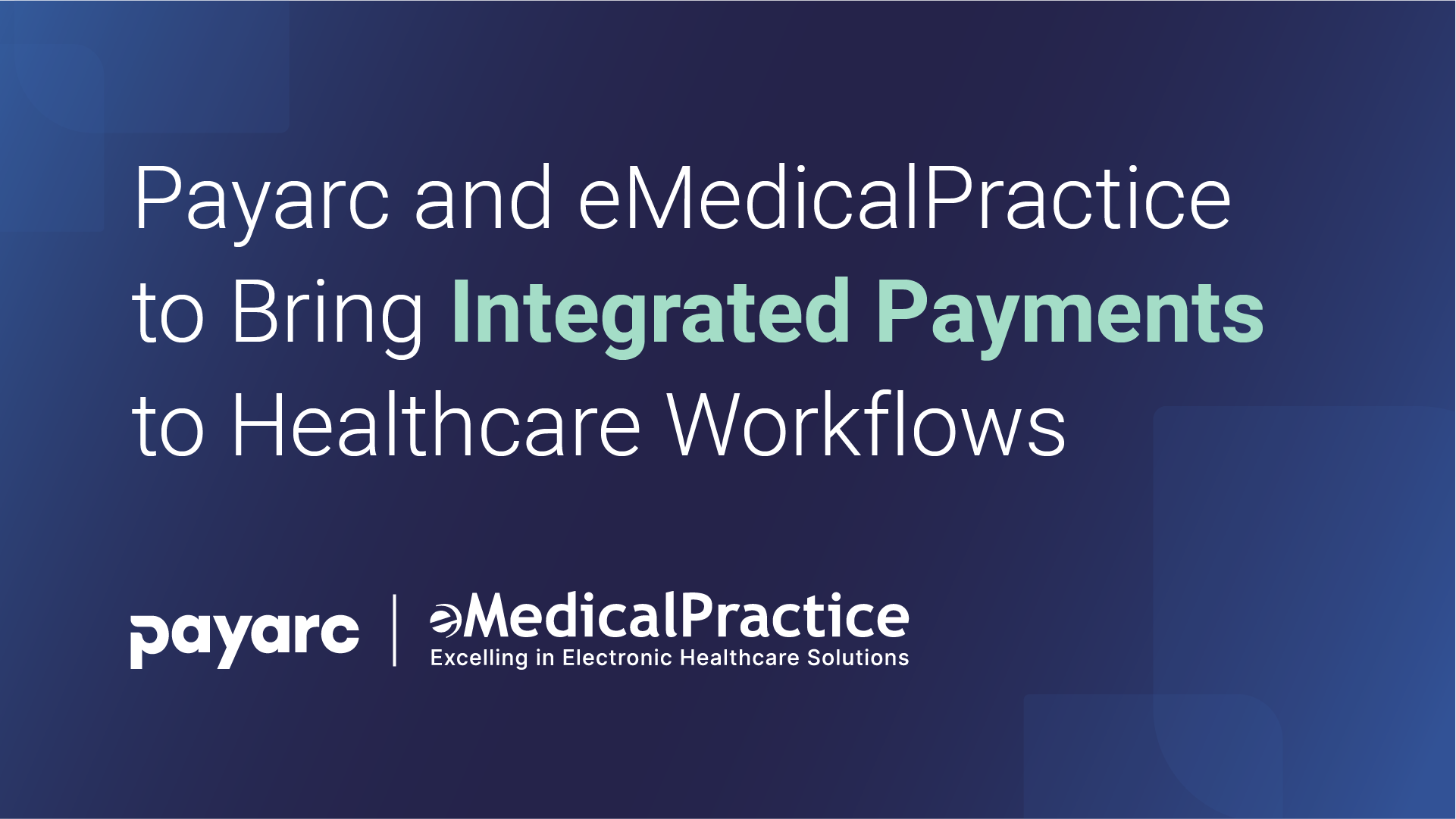 Payarc and eMedical Practice to Bring Integrated Payments to Healthcare Workflows