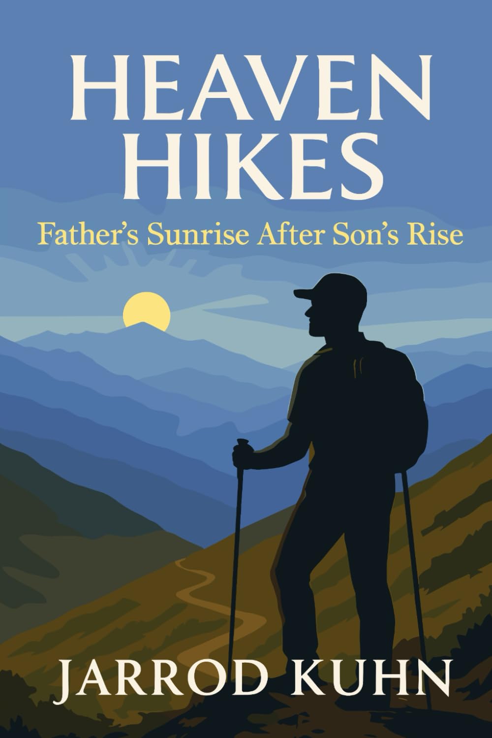 Heaven Hikes Chronicles a Father’s Journey Through Grief, Faith, and Renewal on the Mountain Trail