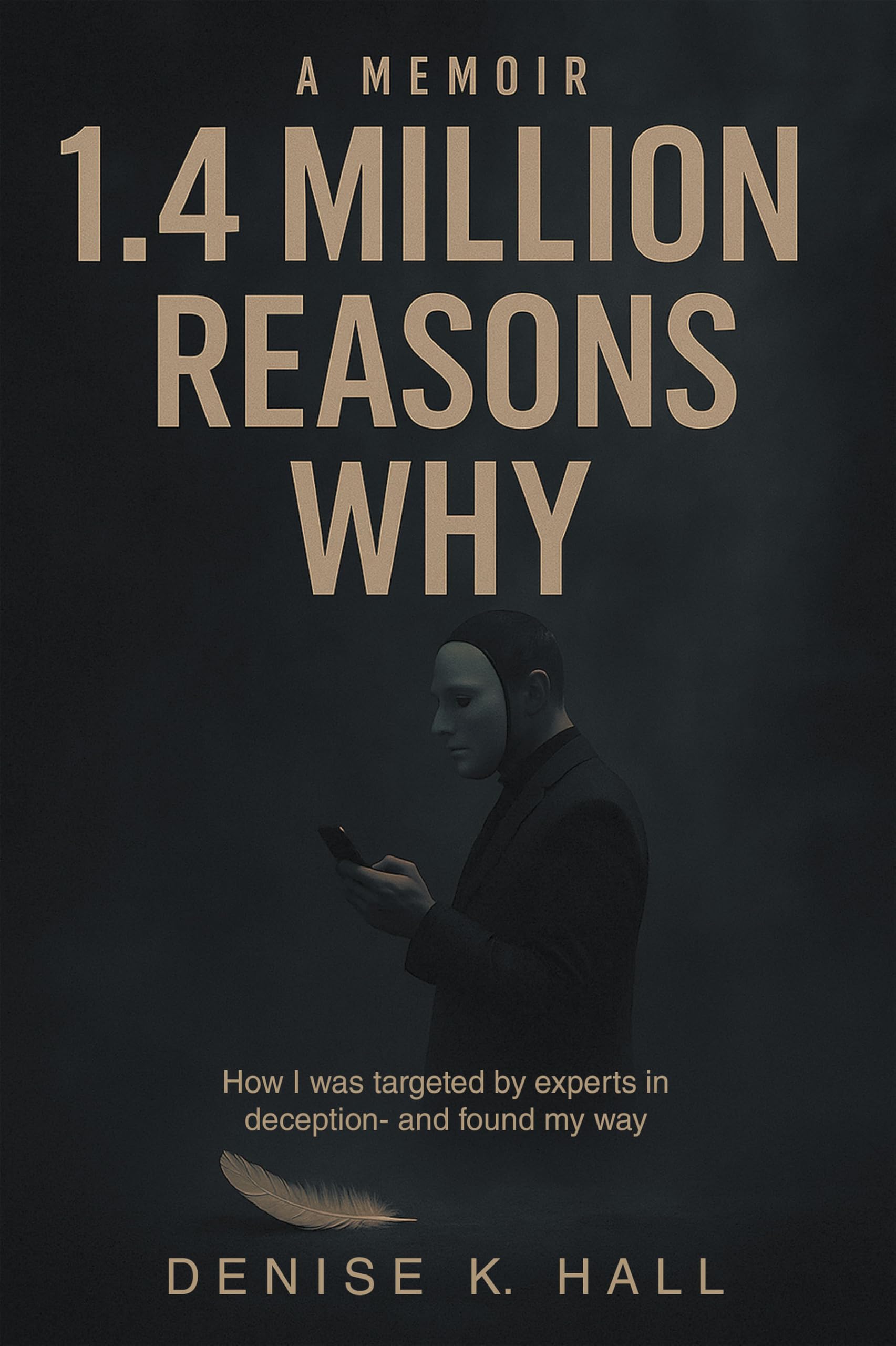 1.4 Million Reasons Why Reveals a Powerful Story of Deception, Loss, and Personal Recovery