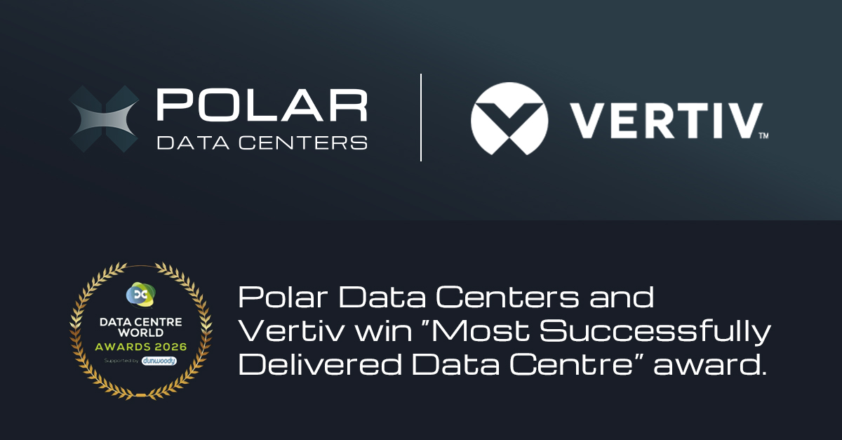 Polar Data Centers and Vertiv win ‘Most Successfully Delivered Data Centre’ award.