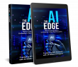 The AI Edge: How to Thrive Within Civilization’s Next Big Disruption Reaches #1 Bestseller