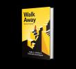 Walk Away: Step Out to Step Up — New Book Explores the Career Decisions That Redefine Success