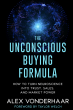 Alex Vonderhaar’s The Unconscious Buying Formula Reaches Amazon Bestseller Status in Marketing