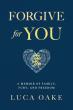'Forgive For You' by Luca Oake Redefines Forgiveness in a Bold, Raw, and Transformative Memoir