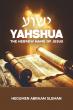 Yahshua: The Hebrew Name of Jesus - A New Book Explores the Biblical Meaning Behind the Name of the Savior
