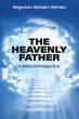 The Heavenly Father: A Biblical Perspective - New Book Explores God's Fatherhood and Divine Nature