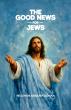 The Good News for Jews – A New Book Examines the Hebrew Scriptures and the Identity of the Messiah