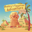 Beloved Traveling Pup Returns in Poppy’s Egyptian Adventure, the Second Book in E.J. Stelter’s Children’s Series