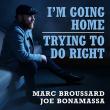 MARC BROUSSARD UNVEILS SECOND DOUBLE SINGLE - 'I'M GOING HOME'/ 'TRYING TO DO RIGHT' FEATURING BLUES ICON JOE BONAMASSA