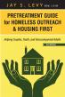 New Edition of Jay Levy’s ‘Pretreatment Guide for Homeless Outreach & Housing First’ Offers New Insights