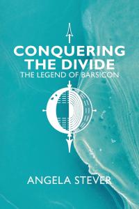 In Conquering the Divide: The Legend of Barsicon, Angela Stever presents a powerful fantasy novel set in a world fractured by inequality, fear, and rigid separation Conquering the Divide: The Legend of Barsicon by Angela Stever