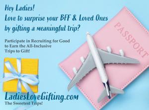 adies love to cheer your bff, daughter, or mom too participate in recruiting for good to earn the trip made for you to gift and party too www.LadiesLoveGifting.com