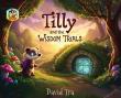 New Children’s Book, 'Tilly and the Wisdom Trials,' Combines Fantasy Adventure with Interactive Learning