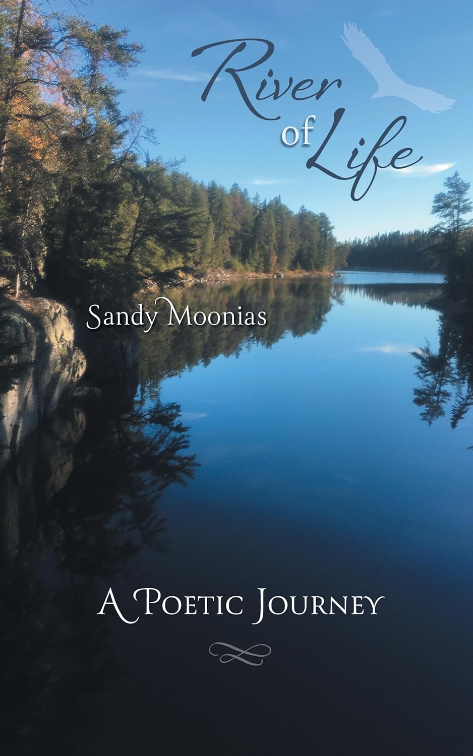 River of Life A Poetic Journey Invites Readers on a Healing Journey through Poetry and Nature