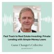Simple Money Loans Highlights Flexible Financing for Real Estate Investors on Game Changer’s Collective Podcast