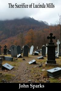 The Sacrifice of Lucinda Mills by John Sparks