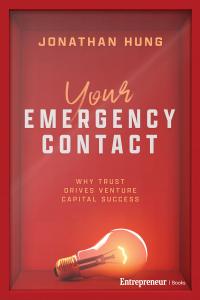 Book cover of "Your Emergency Contact: Why Trust Drives Venture Capital Success," by Jonathan Hung