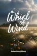 Author Deery LuAnn announces the release of A Whirl of Wind. A Journey of Love, Faith, and Finding Yourself