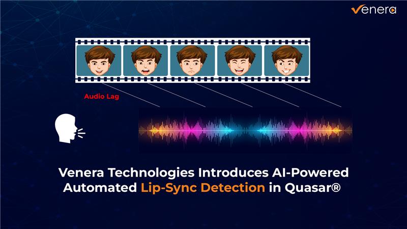 Venera Technologies Introduces AI-Powered Automated Lip-Sync Detection in its Cloud-Native Quasar® QC solution