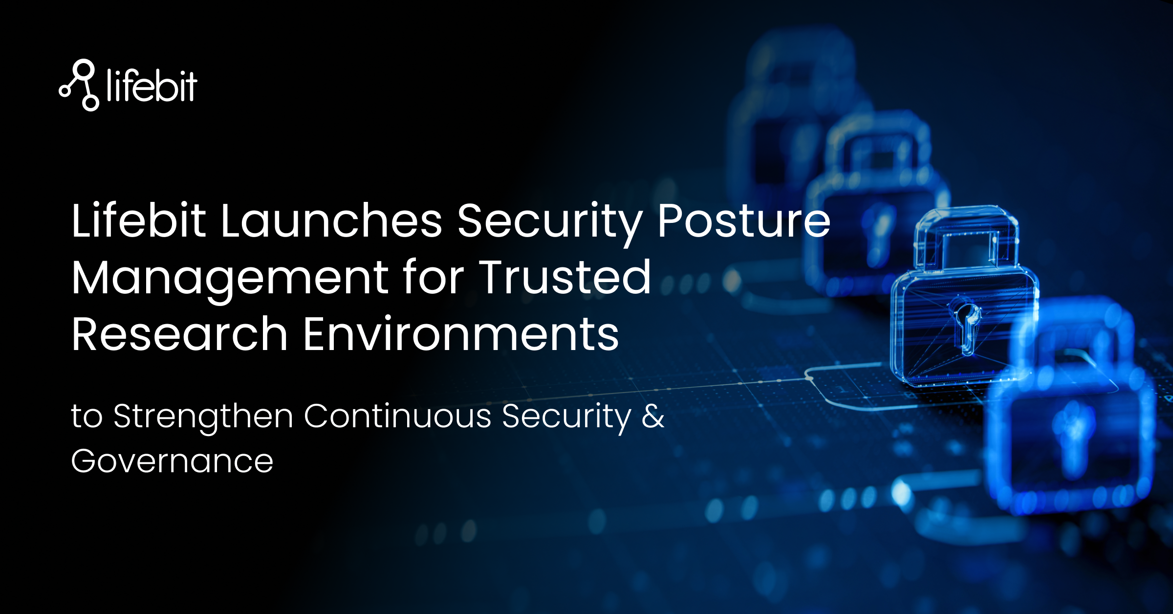 Lifebit Launches Security Posture Management for Trusted Research Environments