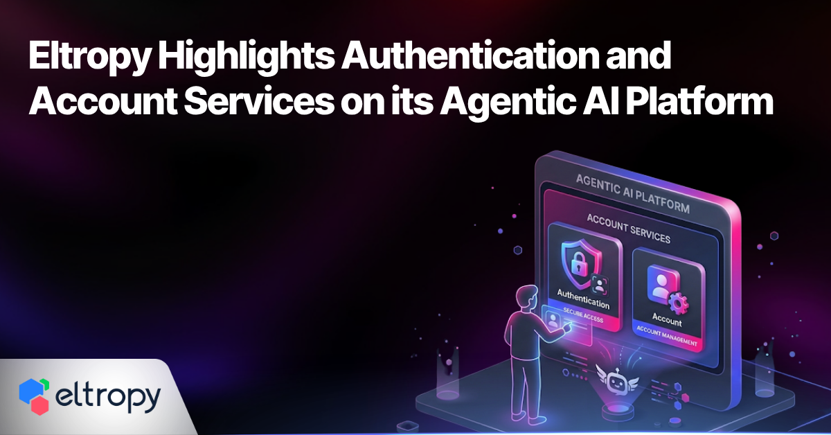 Eltropy Highlights Authentication and Account Services on Its Agentic AI Platform
