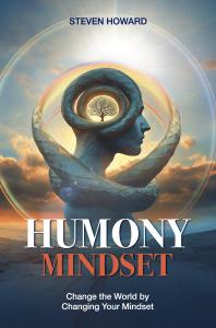 Steven Howard’s award-winning social change book HUMONY MINDSET: Change the World by Changing Your Mindset is now available as an audiobook on Audible and iTunes Award-winning book Humony Mindset: Change the World by Changing Your Mindset